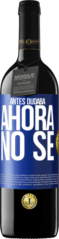 39,95 € Envío gratis | Vino Tinto Edición RED MBE Reserva Antes dudaba, ahora no sé Etiqueta Azul. Etiqueta personalizable Reserva 12 Meses Cosecha 2016 Tempranillo