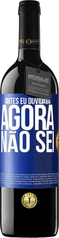 39,95 € Envio grátis | Vinho tinto Edição RED MBE Reserva Antes eu duvidava, agora não sei Etiqueta Azul. Etiqueta personalizável Reserva 12 Meses Colheita 2014 Tempranillo