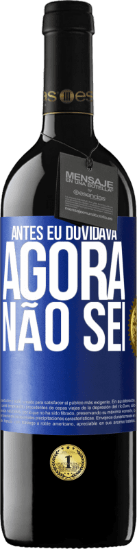 «Antes eu duvidava, agora não sei» Edição RED MBE Reserva