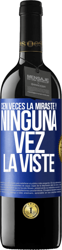 39,95 € Envío gratis | Vino Tinto Edición RED MBE Reserva Cien veces la miraste y ninguna vez la viste Etiqueta Azul. Etiqueta personalizable Reserva 12 Meses Cosecha 2016 Tempranillo