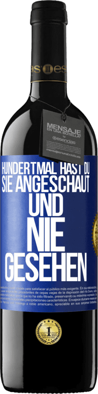 39,95 € | Rotwein RED Ausgabe MBE Reserve Hundertmal hast du sie angeschaut und nie gesehen Blaue Markierung. Anpassbares Etikett Reserve 12 Monate Ernte 2015 Tempranillo