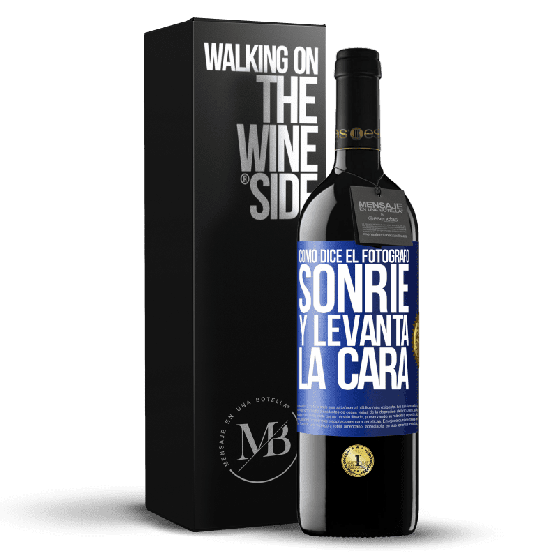 39,95 € Envío gratis | Vino Tinto Edición RED MBE Reserva Como dice el fotógrafo, sonríe y levanta la cara Etiqueta Azul. Etiqueta personalizable Reserva 12 Meses Cosecha 2014 Tempranillo