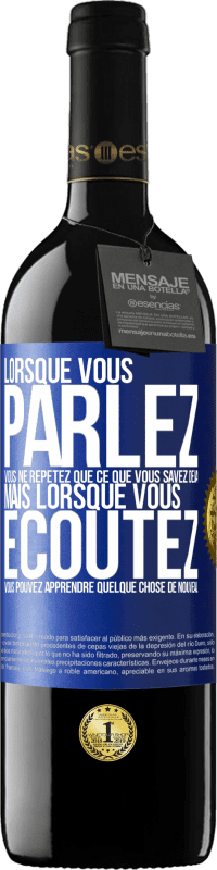 39,95 € Envoi gratuit | Vin rouge Édition RED MBE Réserve Lorsque vous parlez, vous ne répétez que ce que vous savez déjà, mais lorsque vous écoutez, vous pouvez apprendre quelque Étiquette Bleue. Étiquette personnalisable Réserve 12 Mois Récolte 2014 Tempranillo