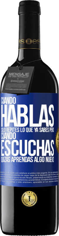 «Cuando hablas solo repites lo que ya sabes, pero cuando escuchas, quizás aprendas algo nuevo» Edición RED MBE Reserva