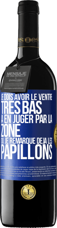 39,95 € | Vin rouge Édition RED MBE Réserve Je dois avoir le ventre très bas à en juger par la zone où je remarque déjà les papillons Étiquette Bleue. Étiquette personnalisable Réserve 12 Mois Récolte 2016 Tempranillo