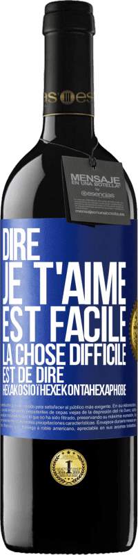 Envoi gratuit | Vin rouge Édition RED MBE Réserve Dire je t'aime est facile. La chose difficile est de dire Hexakosioïhexekontahexaphobie Étiquette Bleue. Étiquette personnalisable Réserve 12 Mois Récolte 2014 Tempranillo