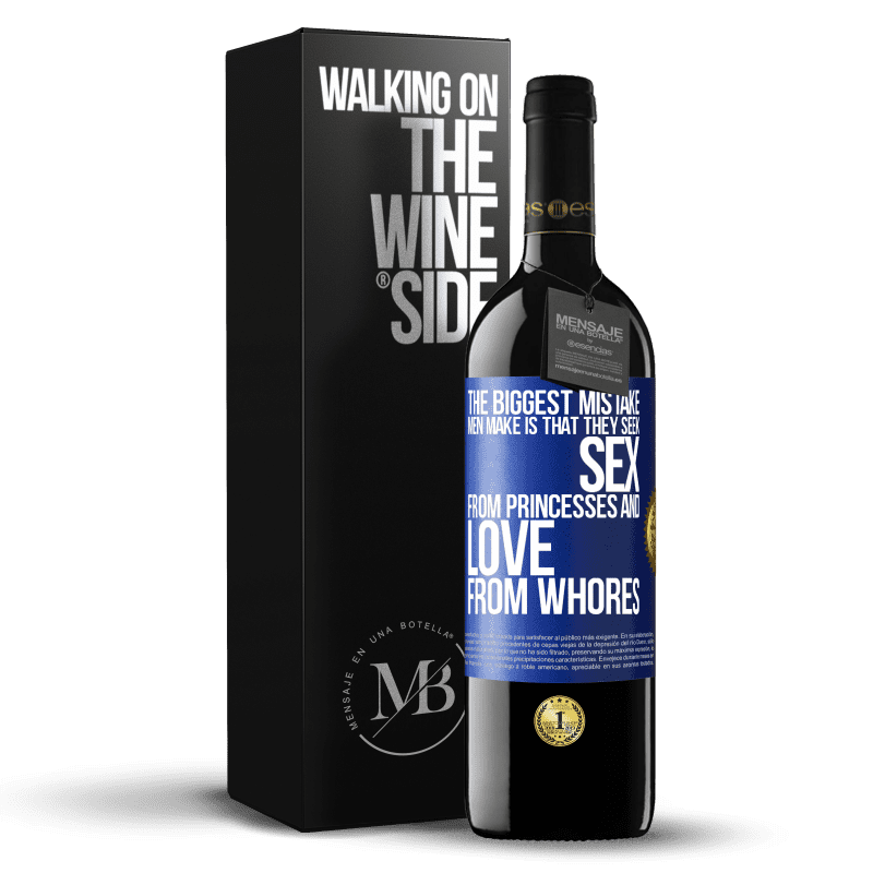 39,95 € Free Shipping | Red Wine RED Edition MBE Reserve The biggest mistake men make is that they seek sex from princesses and love from whores Blue Label. Customizable label Reserve 12 Months Harvest 2014 Tempranillo