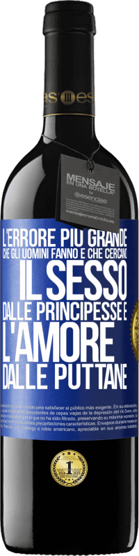 39,95 € | Vino rosso Edizione RED MBE Riserva L'errore più grande che gli uomini fanno è che cercano il sesso dalle principesse e l'amore dalle puttane Etichetta Blu. Etichetta personalizzabile Riserva 12 Mesi Raccogliere 2015 Tempranillo