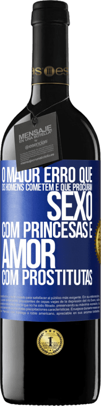 Envio grátis | Vinho tinto Edição RED MBE Reserva O maior erro que os homens cometem é que procuram sexo com princesas e amor com prostitutas Etiqueta Azul. Etiqueta personalizável Reserva 12 Meses Colheita 2014 Tempranillo