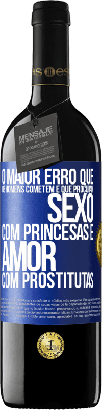 «O maior erro que os homens cometem é que procuram sexo com princesas e amor com prostitutas» Edição RED MBE Reserva