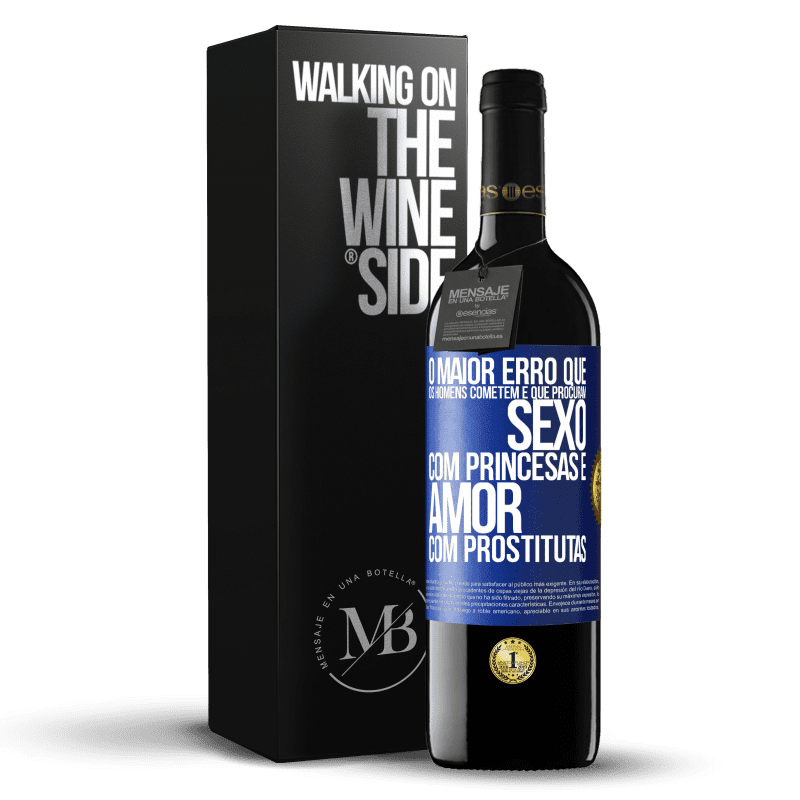 39,95 € Envio grátis | Vinho tinto Edição RED MBE Reserva O maior erro que os homens cometem é que procuram sexo com princesas e amor com prostitutas Etiqueta Azul. Etiqueta personalizável Reserva 12 Meses Colheita 2014 Tempranillo