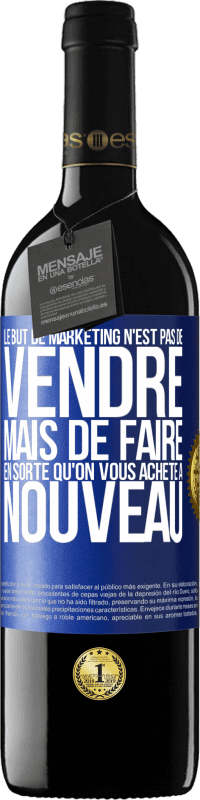 Envoi gratuit | Vin rouge Édition RED MBE Réserve Le but de marketing n'est pas de vendre, mais de faire en sorte qu'on vous achète à nouveau Étiquette Bleue. Étiquette personnalisable Réserve 12 Mois Récolte 2014 Tempranillo