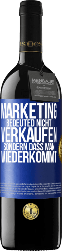 «Marketing bedeuted nicht verkaufen, sondern dass man wiederkommt» RED Ausgabe MBE Reserve