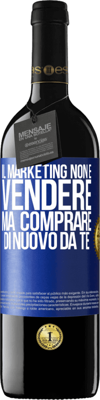 Spedizione Gratuita | Vino rosso Edizione RED MBE Riserva Il marketing non è vendere, ma comprare di nuovo da te Etichetta Blu. Etichetta personalizzabile Riserva 12 Mesi Raccogliere 2014 Tempranillo