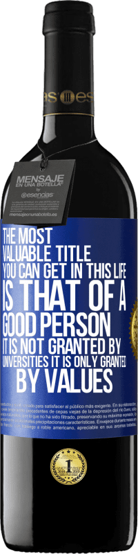 39,95 € Free Shipping | Red Wine RED Edition MBE Reserve The most valuable title you can get in this life is that of a good person, it is not granted by universities, it is only Blue Label. Customizable label Reserve 12 Months Harvest 2016 Tempranillo