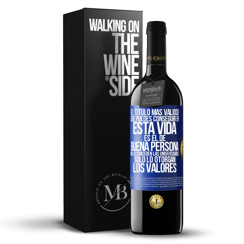 39,95 € Envío gratis | Vino Tinto Edición RED MBE Reserva El título más valioso que puedes conseguir en esta vida es el de buena persona, no lo conceden las universidades, solo lo Etiqueta Azul. Etiqueta personalizable Reserva 12 Meses Cosecha 2014 Tempranillo