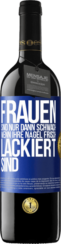 Kostenloser Versand | Rotwein RED Ausgabe MBE Reserve Frauen sind nur dann schwach, wenn ihre Nägel frisch lackiert sind Blaue Markierung. Anpassbares Etikett Reserve 12 Monate Ernte 2014 Tempranillo