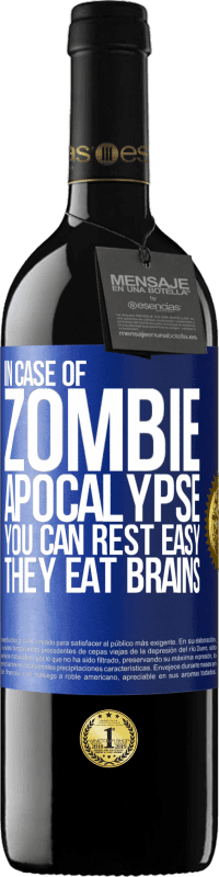 39,95 € | Red Wine RED Edition MBE Reserve In case of zombie apocalypse you can rest easy, they eat brains Blue Label. Customizable label Reserve 12 Months Harvest 2014 Tempranillo