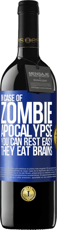 39,95 € | Red Wine RED Edition MBE Reserve In case of zombie apocalypse you can rest easy, they eat brains Blue Label. Customizable label Reserve 12 Months Harvest 2015 Tempranillo