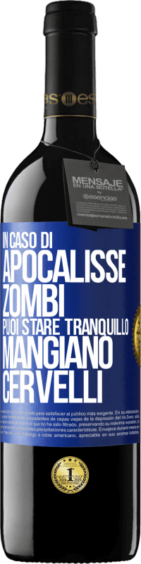 39,95 € Spedizione Gratuita | Vino rosso Edizione RED MBE Riserva In caso di apocalisse zombi puoi stare tranquillo, mangiano cervelli Etichetta Blu. Etichetta personalizzabile Riserva 12 Mesi Raccogliere 2016 Tempranillo