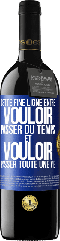 39,95 € Envoi gratuit | Vin rouge Édition RED MBE Réserve Cette fine ligne entre vouloir passer du temps et vouloir passer toute une vie Étiquette Bleue. Étiquette personnalisable Réserve 12 Mois Récolte 2016 Tempranillo