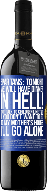 «Spartans: tonight we will have dinner in hell! Don't talk to children like that. If you don't want to go to my mother's» RED Edition MBE Reserve