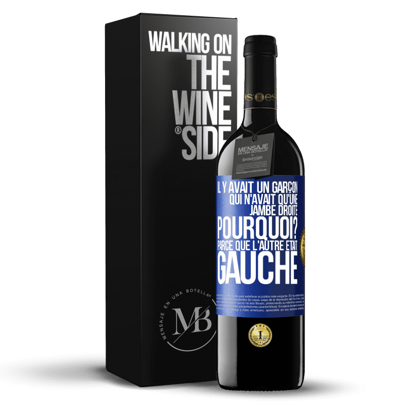 39,95 € Envoi gratuit | Vin rouge Édition RED MBE Réserve Il y avait un garçon qui n'avait qu'une jambe droite. Pourquoi? Parce que l'autre était gauche Étiquette Bleue. Étiquette personnalisable Réserve 12 Mois Récolte 2014 Tempranillo