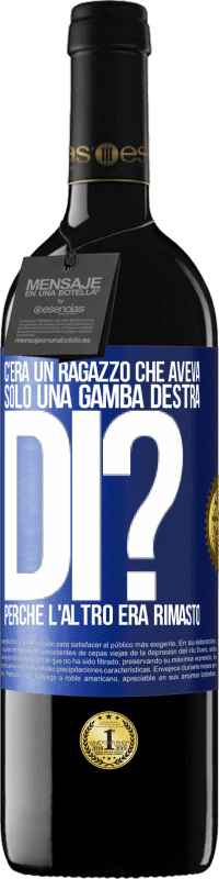 39,95 € | Vino rosso Edizione RED MBE Riserva C'era un ragazzo che aveva solo una gamba destra. Di? Perché l'altro era rimasto Etichetta Blu. Etichetta personalizzabile Riserva 12 Mesi Raccogliere 2015 Tempranillo