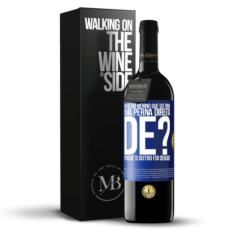 39,95 € Envio grátis | Vinho tinto Edição RED MBE Reserva Havia um menino que só tinha uma perna direita. De? Porque o outro foi deixado Etiqueta Azul. Etiqueta personalizável Reserva 12 Meses Colheita 2014 Tempranillo