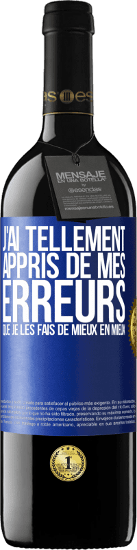 39,95 € | Vin rouge Édition RED MBE Réserve J'ai tellement appris de mes erreurs que je les fais de mieux en mieux Étiquette Bleue. Étiquette personnalisable Réserve 12 Mois Récolte 2016 Tempranillo