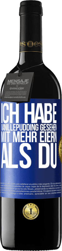 Kostenloser Versand | Rotwein RED Ausgabe MBE Reserve Ich habe Vanillepudding gesehen mit mehr Eiern als du Blaue Markierung. Anpassbares Etikett Reserve 12 Monate Ernte 2014 Tempranillo