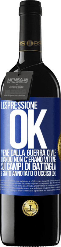 Spedizione Gratuita | Vino rosso Edizione RED MBE Riserva L'espressione OK viene dalla guerra civile, quando non c'erano vittime sui campi di battaglia, è stato annotato 0 ucciso (OK) Etichetta Blu. Etichetta personalizzabile Riserva 12 Mesi Raccogliere 2014 Tempranillo