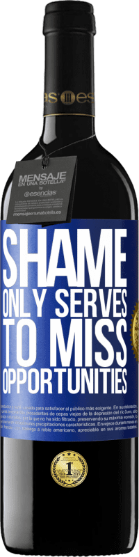 39,95 € | Red Wine RED Edition MBE Reserve Shame only serves to miss opportunities Blue Label. Customizable label Reserve 12 Months Harvest 2014 Tempranillo