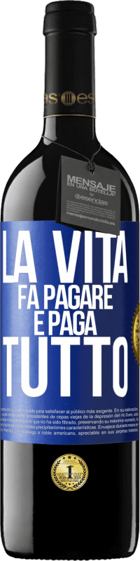 39,95 € Spedizione Gratuita | Vino rosso Edizione RED MBE Riserva La vita fa pagare e paga tutto Etichetta Blu. Etichetta personalizzabile Riserva 12 Mesi Raccogliere 2016 Tempranillo