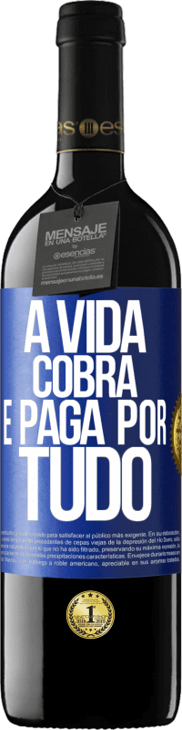 Envio grátis | Vinho tinto Edição RED MBE Reserva A vida cobra e paga por tudo Etiqueta Azul. Etiqueta personalizável Reserva 12 Meses Colheita 2014 Tempranillo