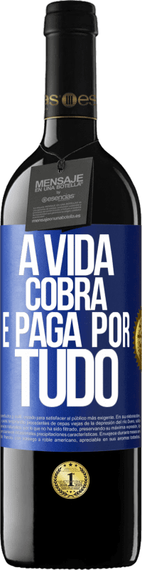 39,95 € Envio grátis | Vinho tinto Edição RED MBE Reserva A vida cobra e paga por tudo Etiqueta Azul. Etiqueta personalizável Reserva 12 Meses Colheita 2016 Tempranillo