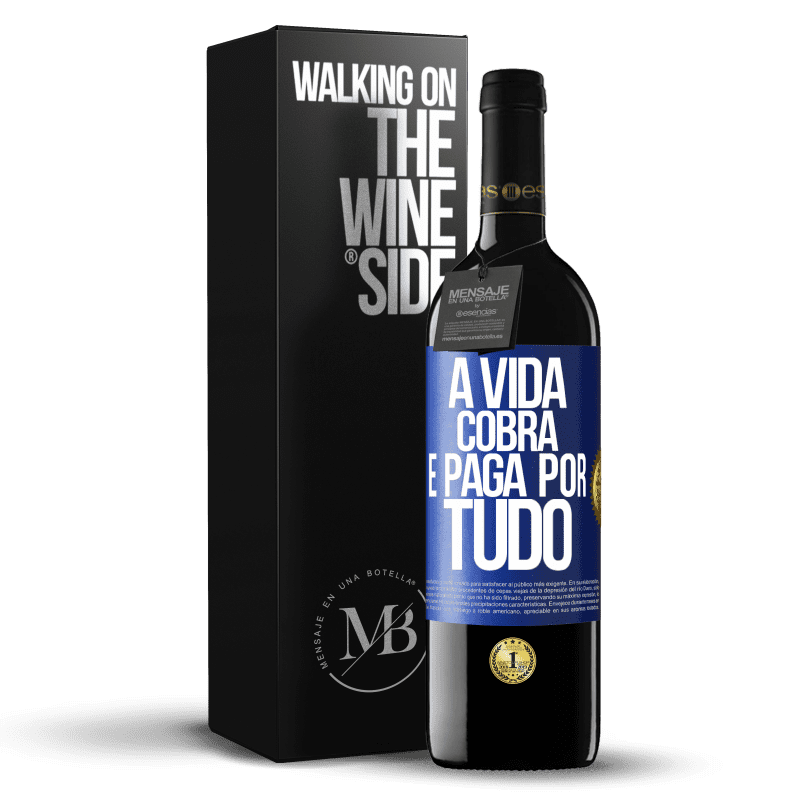 39,95 € Envio grátis | Vinho tinto Edição RED MBE Reserva A vida cobra e paga por tudo Etiqueta Azul. Etiqueta personalizável Reserva 12 Meses Colheita 2014 Tempranillo