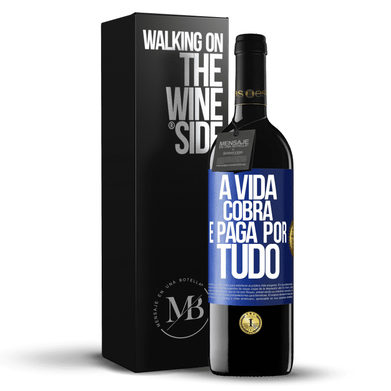 39,95 € Envio grátis | Vinho tinto Edição RED MBE Reserva A vida cobra e paga por tudo Etiqueta Azul. Etiqueta personalizável Reserva 12 Meses Colheita 2016 Tempranillo