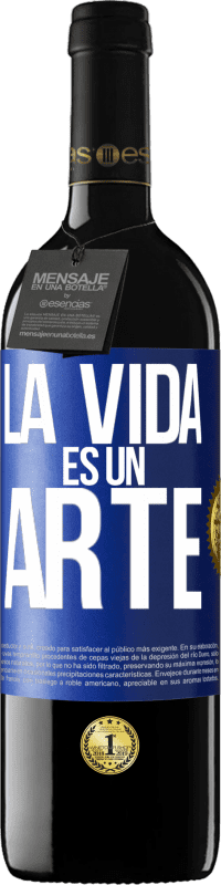 39,95 € Envío gratis | Vino Tinto Edición RED MBE Reserva La vida es un arte Etiqueta Azul. Etiqueta personalizable Reserva 12 Meses Cosecha 2014 Tempranillo