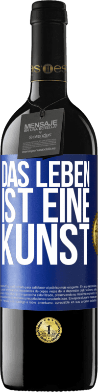 39,95 € Kostenloser Versand | Rotwein RED Ausgabe MBE Reserve Das Leben ist eine Kunst Blaue Markierung. Anpassbares Etikett Reserve 12 Monate Ernte 2016 Tempranillo
