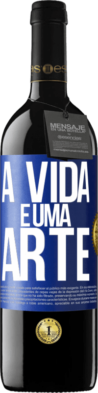 39,95 € Envio grátis | Vinho tinto Edição RED MBE Reserva A vida é uma arte Etiqueta Azul. Etiqueta personalizável Reserva 12 Meses Colheita 2016 Tempranillo