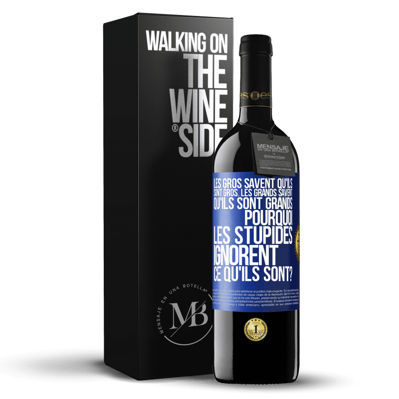 39,95 € Envoi gratuit | Vin rouge Édition RED MBE Réserve Les gros savent qu'ils sont gros. Les grands savent qu'ils sont grands. Pourquoi les stupides ignorent ce qu'ils sont? Étiquette Bleue. Étiquette personnalisable Réserve 12 Mois Récolte 2014 Tempranillo