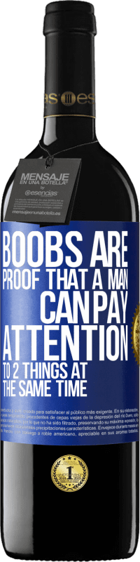 Free Shipping | Red Wine RED Edition MBE Reserve Boobs are proof that a man can pay attention to 2 things at the same time Blue Label. Customizable label Reserve 12 Months Harvest 2014 Tempranillo