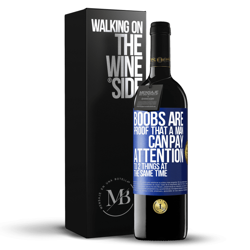 39,95 € Free Shipping | Red Wine RED Edition MBE Reserve Boobs are proof that a man can pay attention to 2 things at the same time Blue Label. Customizable label Reserve 12 Months Harvest 2014 Tempranillo