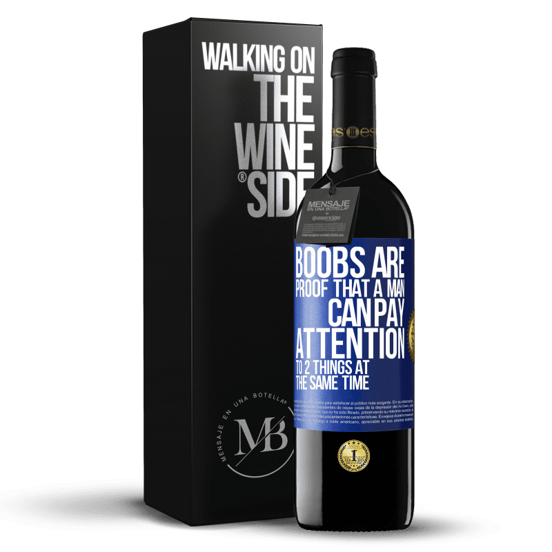 39,95 € Free Shipping | Red Wine RED Edition MBE Reserve Boobs are proof that a man can pay attention to 2 things at the same time Blue Label. Customizable label Reserve 12 Months Harvest 2016 Tempranillo