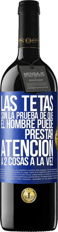 Envío gratis | Vino Tinto Edición RED MBE Reserva Las tetas son la prueba de que el hombre puede prestar atención a 2 cosas a la vez Etiqueta Azul. Etiqueta personalizable Reserva 12 Meses Cosecha 2014 Tempranillo