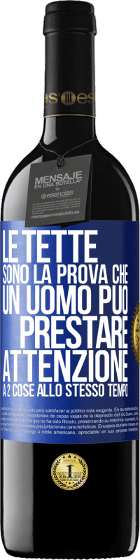 Spedizione Gratuita | Vino rosso Edizione RED MBE Riserva Le tette sono la prova che un uomo può prestare attenzione a 2 cose allo stesso tempo Etichetta Blu. Etichetta personalizzabile Riserva 12 Mesi Raccogliere 2014 Tempranillo