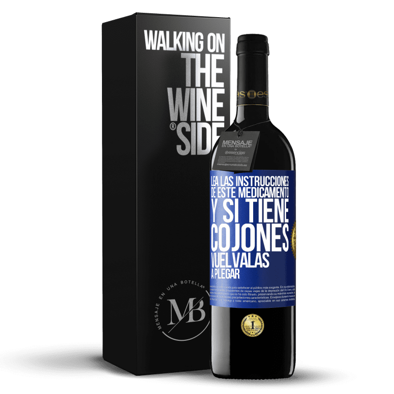 39,95 € Envío gratis | Vino Tinto Edición RED MBE Reserva Lea las instrucciones de este medicamento y si tiene cojones, vuélvalas a plegar Etiqueta Azul. Etiqueta personalizable Reserva 12 Meses Cosecha 2014 Tempranillo