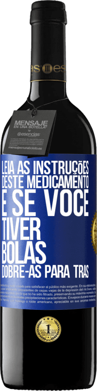 «Leia as instruções deste medicamento e se você tiver bolas, dobre-as para trás» Edição RED MBE Reserva