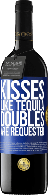 39,95 € | Red Wine RED Edition MBE Reserve Kisses like tequila. Doubles are requested Blue Label. Customizable label Reserve 12 Months Harvest 2015 Tempranillo